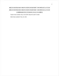 BRIAN FOSTER DOCUMENTATION OF HISTORY AND PHYSICAL EXAM COMPREHENSIVE NURSING ESSAY EXAMPLE – page 2