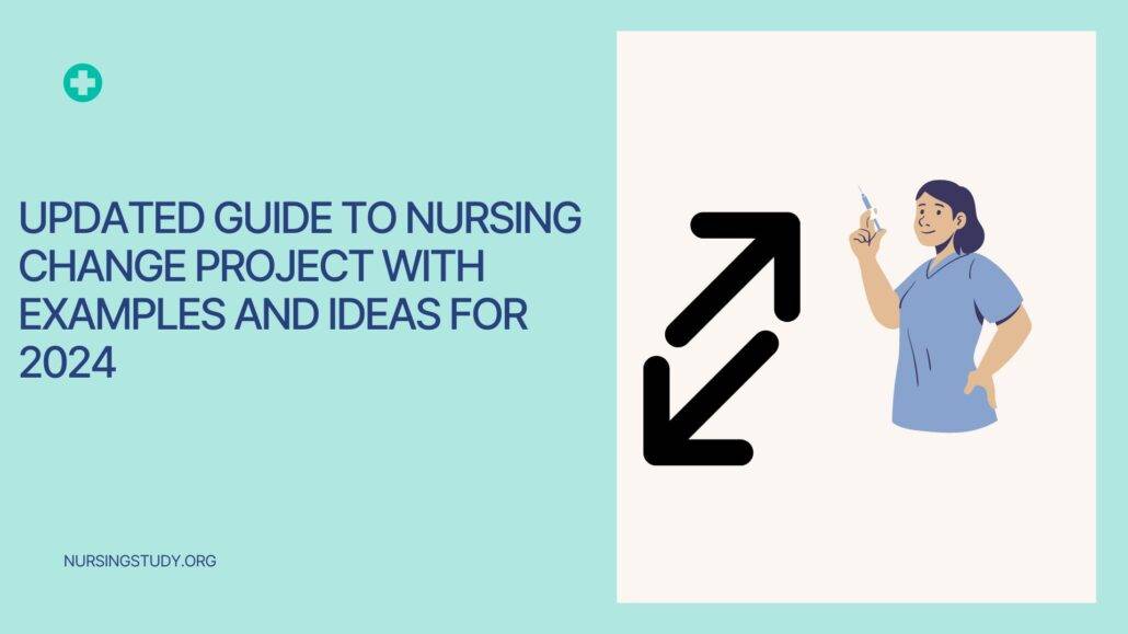 Updated Guide to Nursing Change Project with Examples and Ideas for 2024