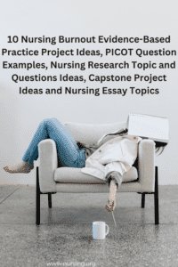 10 Nursing Burnout Evidence-Based Practice Project Ideas, PICOT Question Examples, Nursing Research Topic and Questions Ideas, Capstone Project Ideas and Nursing Essay Topics