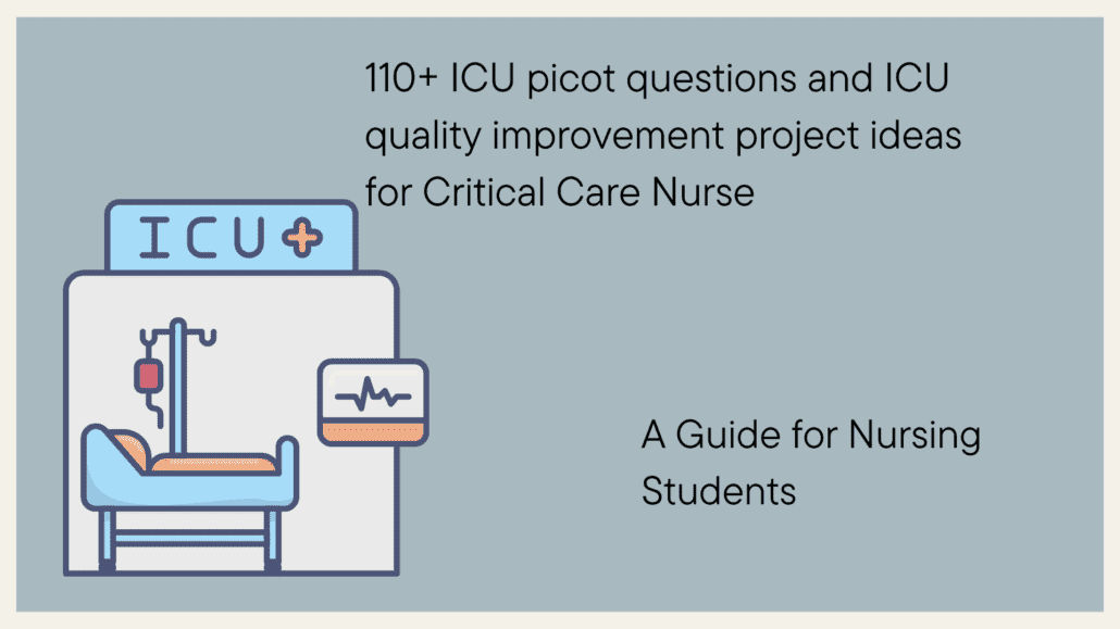 110+ ICU picot questions and ICU quality improvement project ideas for Critical Care Nurse