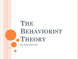 Behaviorist Theory