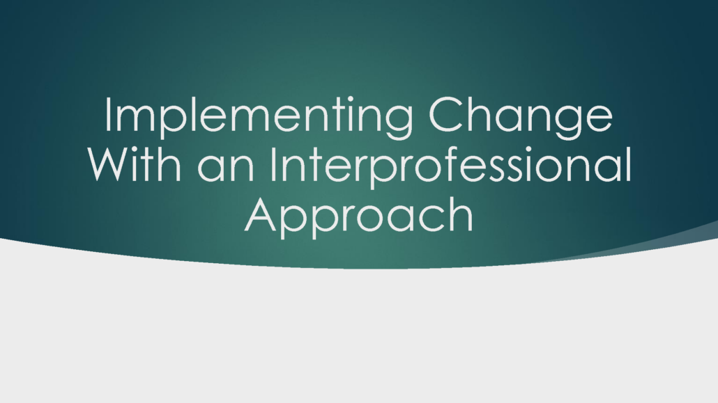 Implementing Change-Nursing Paper Examples
