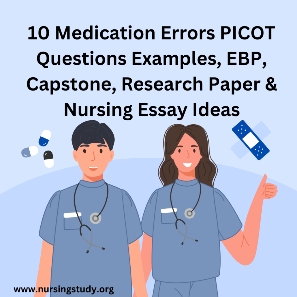 Nursing Paper Topics and Ideas on Medication Errors and 10 PICOT question examples for medication errors and Nursing Paper Topics and Ideas on Medication Errors, including 10 EBP project ideas on medication errors, nursing capstone projects on medication errors, research paper topics on medication errors, and medication errors essay topic ideas
